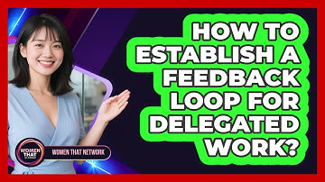 How To Establish A Feedback Loop For Delegated Work?
