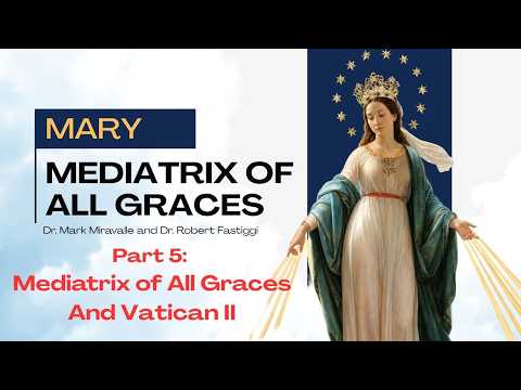 Mary Mediatrix of All Graces: Part 5: Mediatrix of All Graces and Vatican II