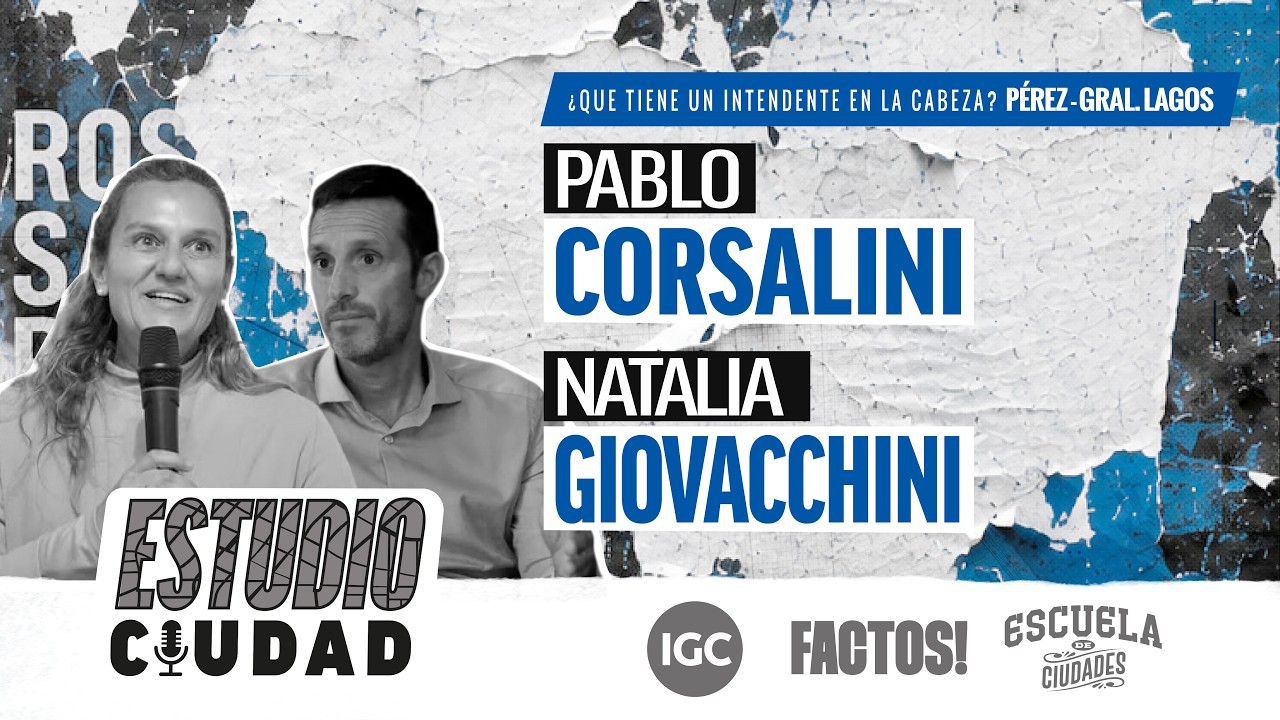 ESTUDIO CIUDAD - ¿Qué tiene en la cabeza un intendente? (Con Pablo Corsalini y Natalia Giovacchini)