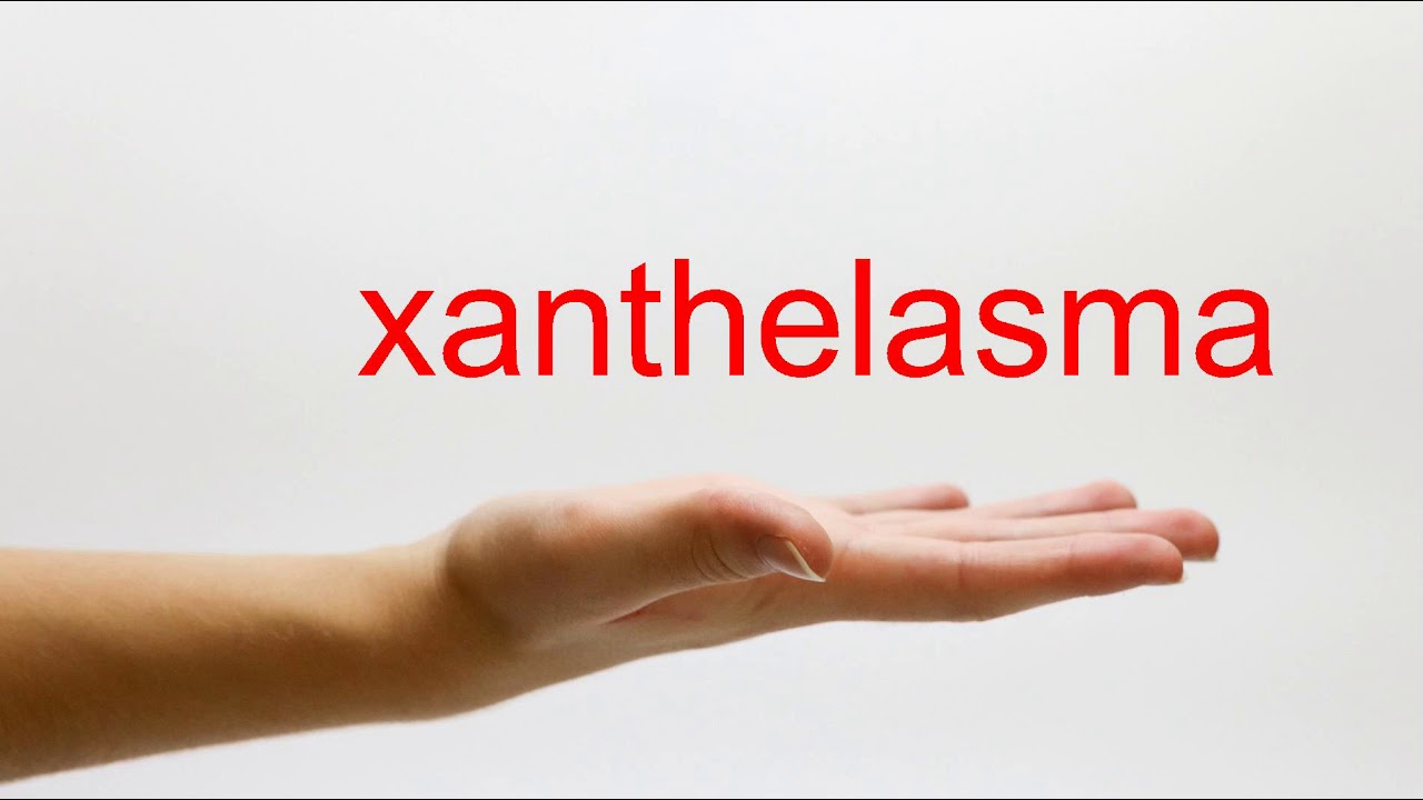 How to Pronounce xanthelasma - American English
