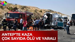 Antep'te kaza 16 kişi hayatını kaybetti