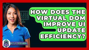 How Does The Virtual DOM Improve UI Update Efficiency? - Next LVL Programming