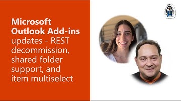 Microsoft Outlook Add-ins updates - REST decommission, shared folder support, and item multi-select