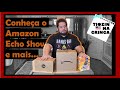 Unboxing Amazon Echo Show, fechadura digital e mais...