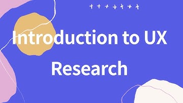 Introduction to UX Research: Start Here