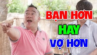 Hài Miền Nam 2022 Hay Nhất | BẠN HƠN HAY VỢ HƠN | Hài Mới 2022