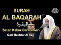 Surah albaqara  setan kabur dari rumah  penenang hati dan pikiran by mukhtar al hajj