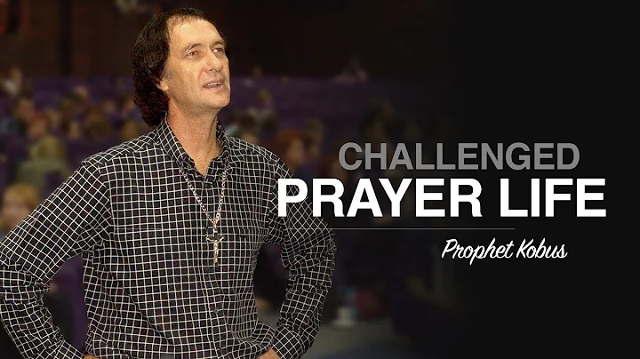 Challenged Prayer Life - Prophet Kobus