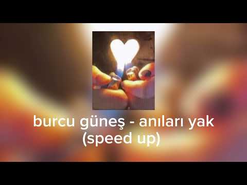 Burcu Güneş Anıları Yak Speed Up 