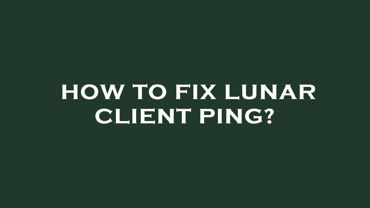 How To Fix Lunar Client Ping Youtube