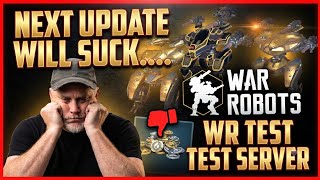 NEXT UPDATE WILL... SUCK... | WAR ROBOTS WR TEST SERVER 