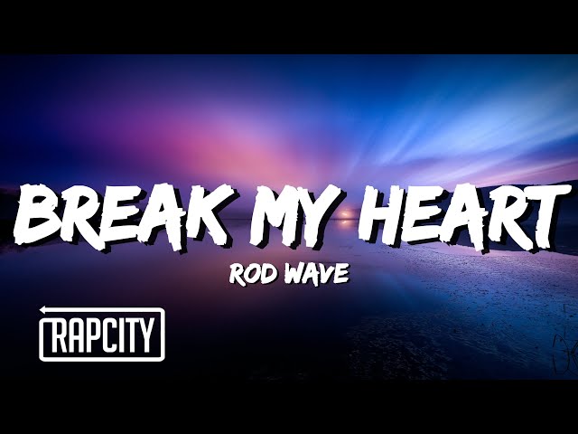 Rod Wave - Break My Heart (Lyrics)