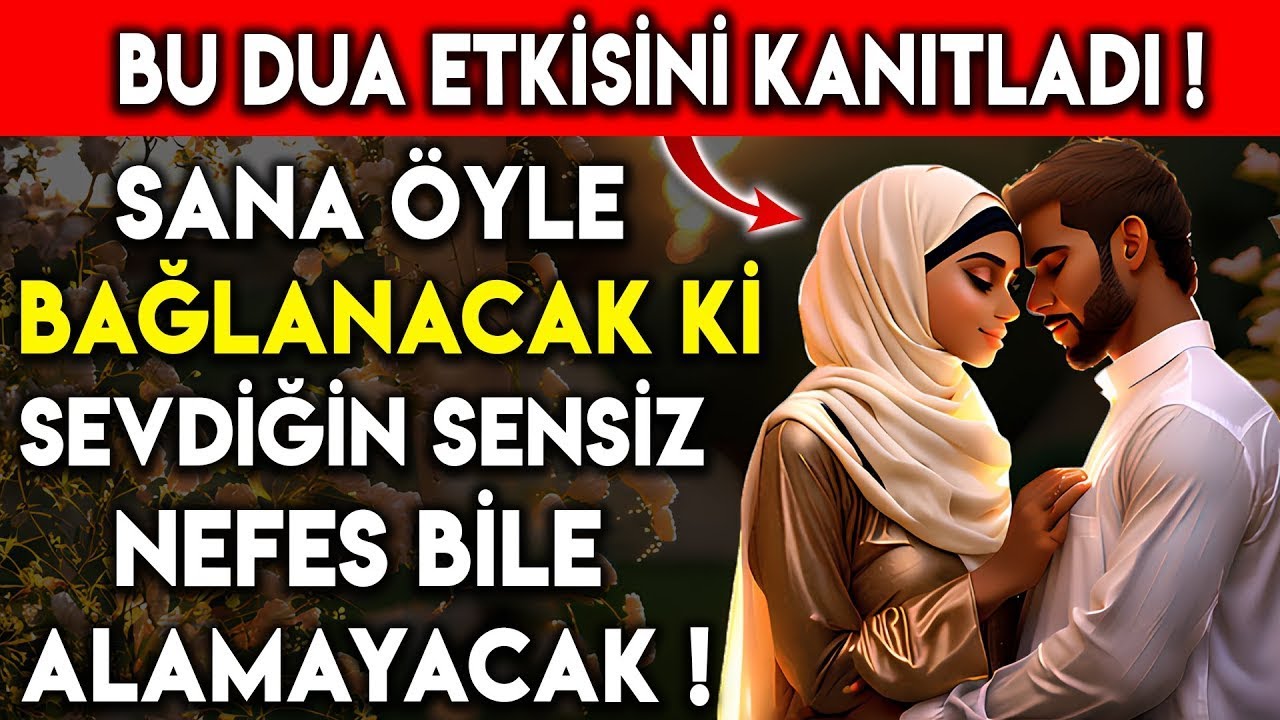 BU DUA ETKİSİ KANITLANDI ! SANA ÖYLE BAĞLANACAK Kİ SEVDİĞİN SENSİZ NEFES BİLE ALAMAYACAK..