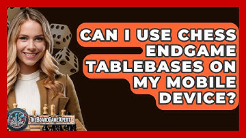 Can I Use Chess Endgame Tablebases On My Mobile Device? - The Board Game Xpert
