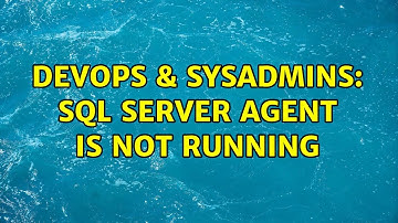 DevOps & SysAdmins: SQL Server Agent is not running (3 Solutions!!)