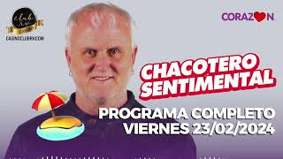 Chacotero Sentimental: Programa completo viernes 23/02/2024