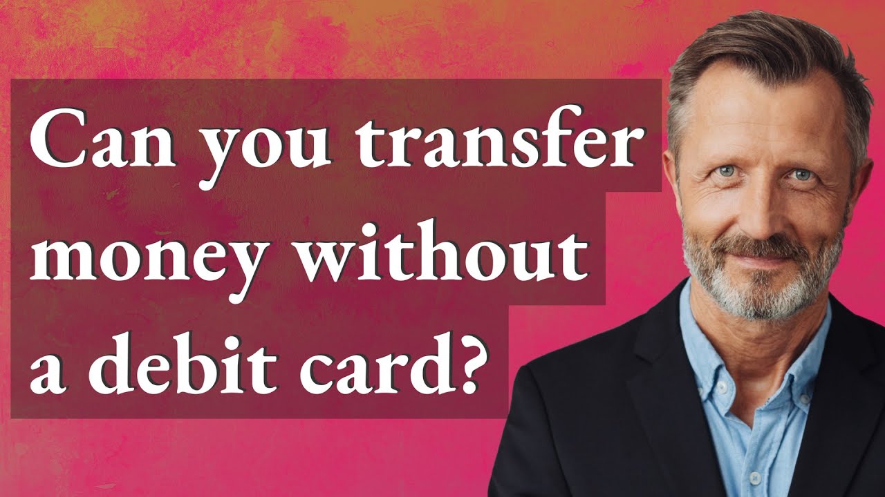 Can You Transfer Money Without A Debit Card YouTube can-you-transfer-money-without-a-debit-card-youtube