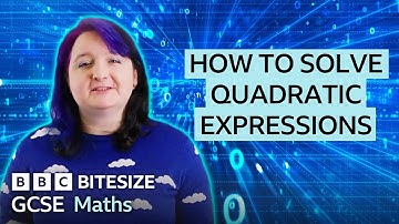 GCSE Maths | Learning how to solve quadratic expressions | Bitesize | GCSE Revision