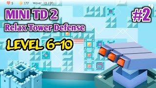 Mini TD 2 | level 6-10 | Relax Tower Defense (Android, IOS) #02