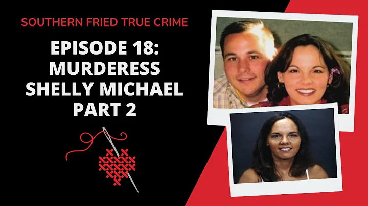 Episode 18: Murderess Shelly Michael Part 2