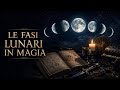 Le Fasi Lunari in magia