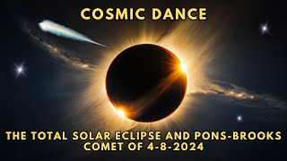 Cosmic Dance:  The Total Solar Eclipse and Pons Brooks Comet of 2024