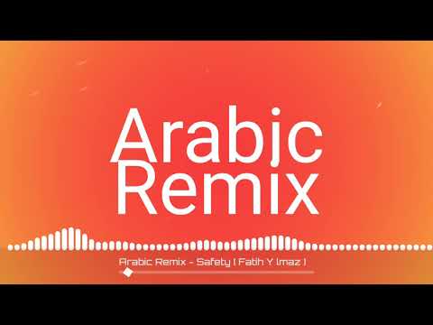 Arabic Remix - Safety ( Fatih Yılmaz - Song Hunter_Edit )