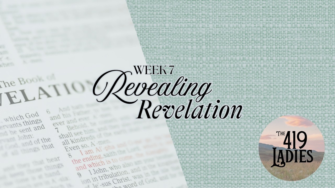 Revealing Revelation - Week 7