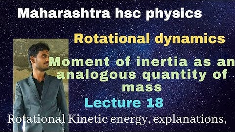 Moment of inertia as an analogous quantity of mass # rotational dynamics # lecture 18 by Anand sir