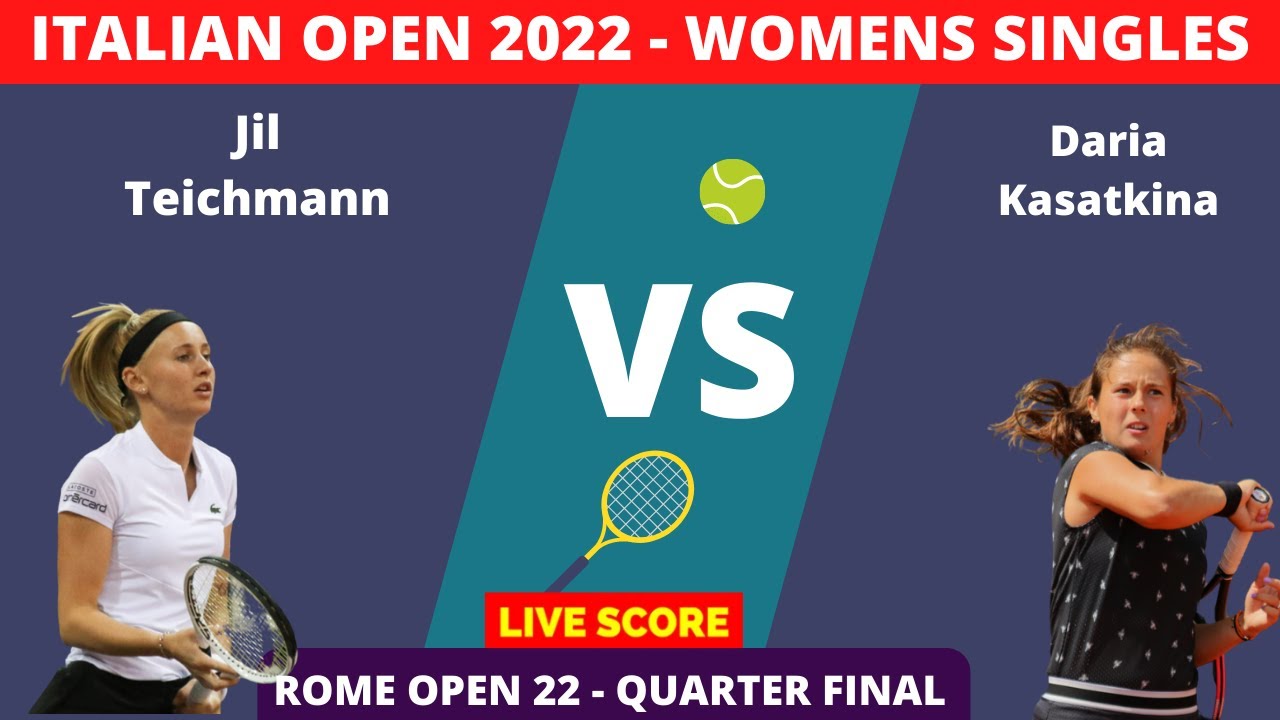 Daria Kasatkina vs Jil Tiechmann 2022 Italian Open Quarter Final Live Score