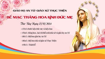 [TRỰC TIẾP ] BẾ MẠC THÁNG HOA KÍNH ĐỨC MẸ  , RƯỚC KIỆU VÀ TIẾN HOA, TẠI GIÁO HỌ AN TỨ