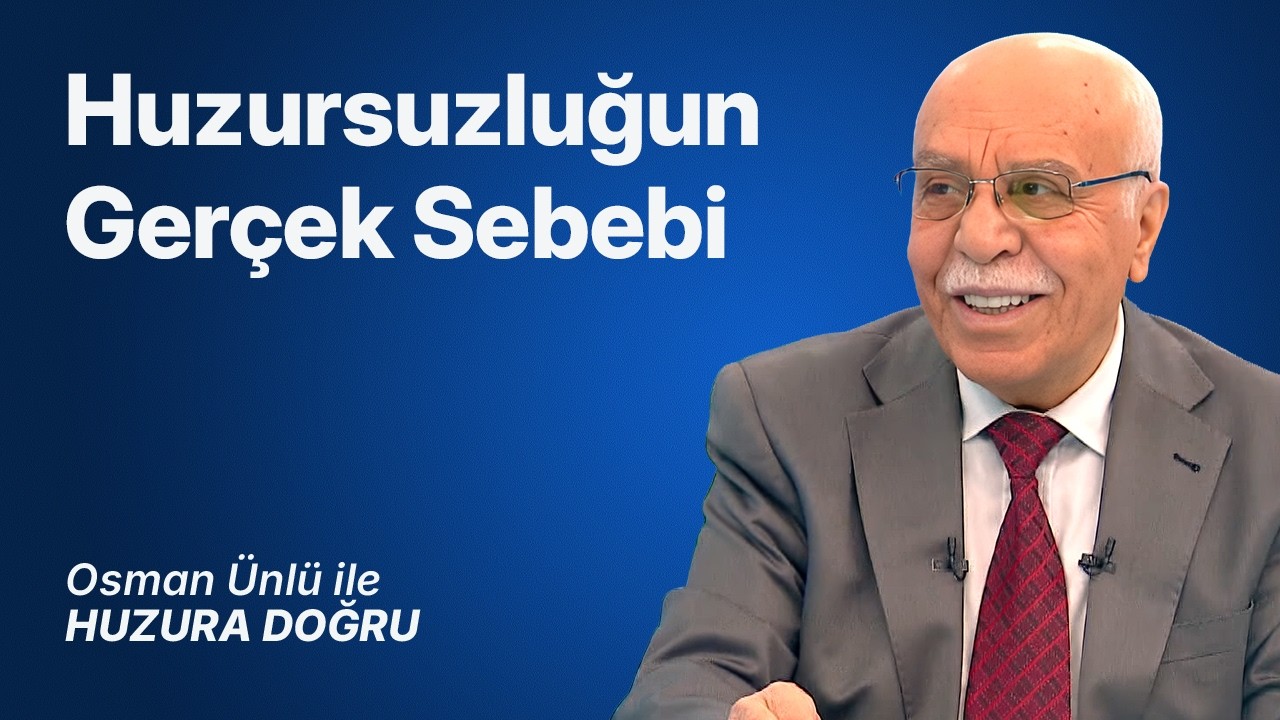 Huzursuzluğun Gerçek Sebebi - Osman Ünlü ile Huzura Doğru | 14 Eylül 2026