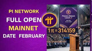 GOOD NEWS PI NETWORK FULL OPEN MAINNET DATE FEBRUARY PIONEER YOU NEED TO KNOW THIS