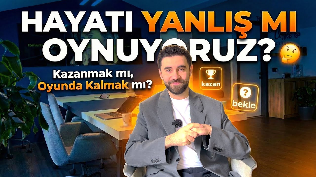 Hayatı Yanlış Mı Oynuyoruz? | Kazanmak mı, Oyunda Kalmak mı?