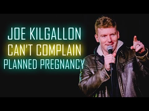 Planned Pregnancy - Can't Complain - Joe Kilgallon