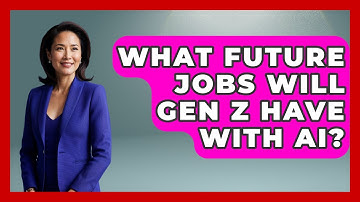 What Future Jobs Will Gen Z Have With AI? - Gen Z Unfiltered