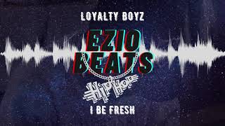 Loyalty Boyz - I Be Fresh