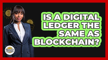 Is A Digital Ledger The Same As Blockchain?