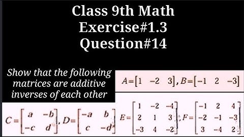 Show that the following matrices are additive inverses of each other||Qazi Math Academy