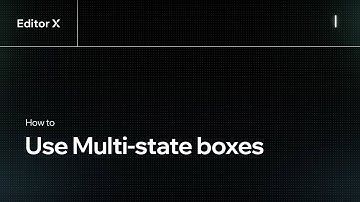 How to use Multi-state boxes | Editor X