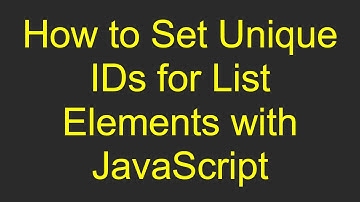 How to Set Unique IDs for List Elements with JavaScript