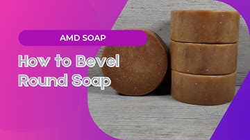 AMD Soap + How to Bevel Round Soap
