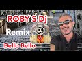 BELLO BELLO REMIX ROBY S DJ