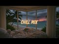 CHILL MIX 🌅 Tropical Sunset Bedroom Vibes | Relaxing Chillout &amp; Deep House 2026