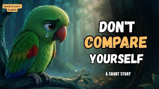 Never Compare Yourself With Others | A Powerful Life Lesson