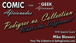 PEDIGREE VS. COLLECTION - Whats the Difference? | Comic Aficionados with Mike from The Collective