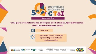 Conferência Livre "CT&I para a Transformação Ecológica dos Sistemas Agroalimentares" 15/04/2024 screenshot 3