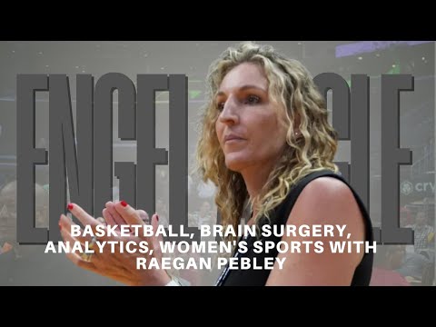 Engel Angle: Basketball, brain surgery, analytics, women’s sports with Raegan Pebley