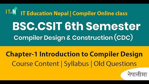 Unit 1| Introduction to Compiler Design in Nepali | Complete Syllabus & Old Questions | Bsc.CSIT |