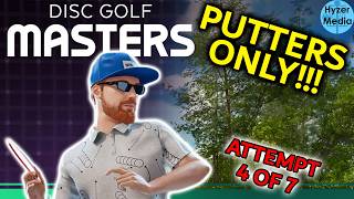 Perfect Score with PUTTERS ONLY!? | Disc Golf Masters Day 4